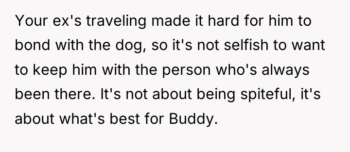 Your ex's traveling made it hard for him to bond...