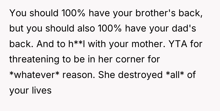 You should 100% have your brother's back, but you should...