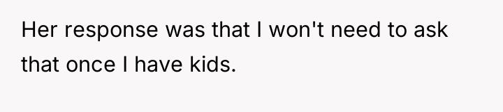 Her response was that I won't need to ask that...