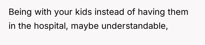 Being with your kids instead of having them in the...