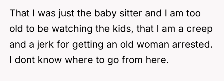 That I was just the baby sitter and I am...