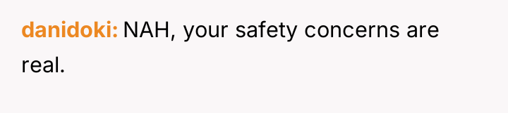 danidoki NAH, your safety concerns are real.