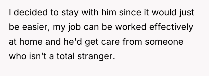 I decided to stay with him since it would just...