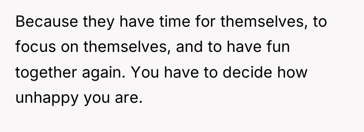 Because they have time for themselves, to focus on themselves,...