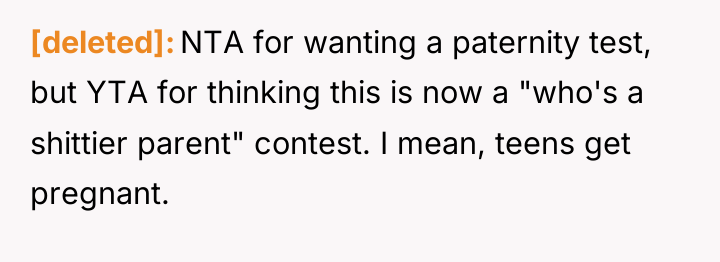 [deleted] NTA for wanting a paternity test, but YTA for...