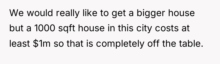 We would really like to get a bigger house but...