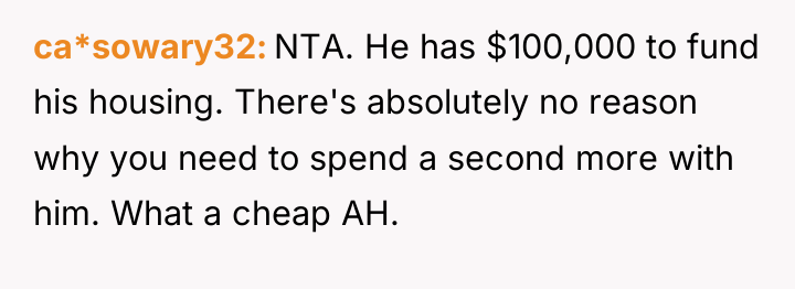 ca*sowary32 NTA. He has $100,000 to fund his housing. There's...