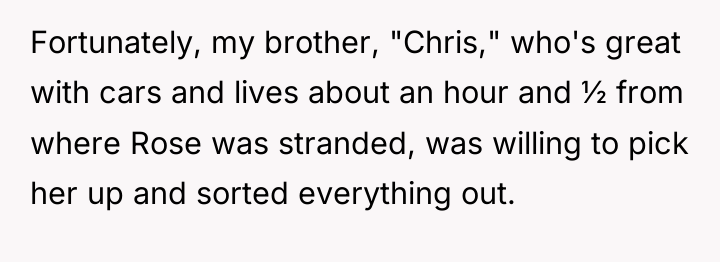 Fortunately, my brother, "Chris," who's great with cars and lives...