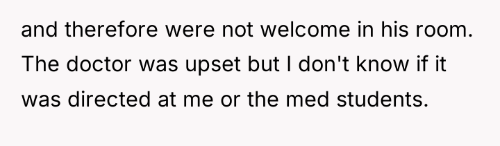 and therefore were not welcome in his room. The doctor...