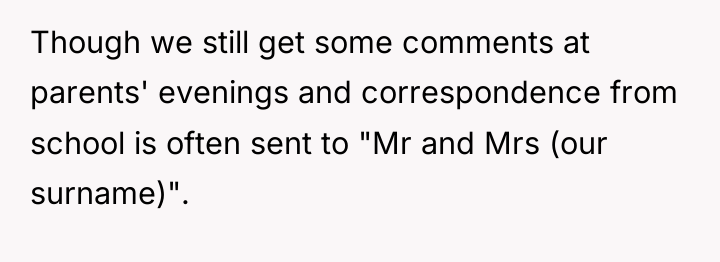 Though we still get some comments at parents' evenings and...