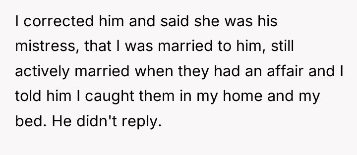 I corrected him and said she was his mistress, that...