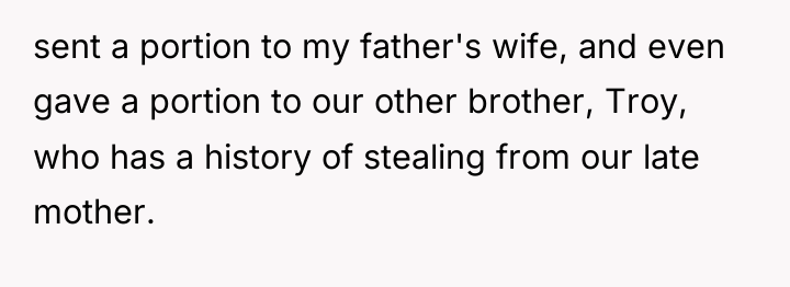 sent a portion to my father's wife, and even gave...