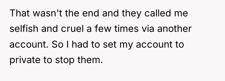 That wasn't the end and they called me selfish and...
