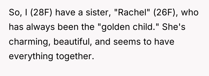 So, I (28F) have a sister, "Rachel" (26F), who has...