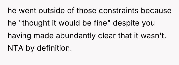 he went outside of those constraints because he "thought it...