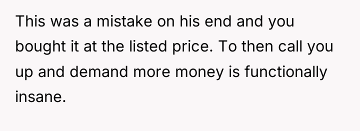 This was a mistake on his end and you bought...