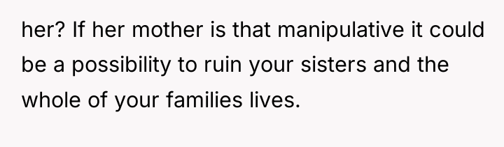 her? If her mother is that manipulative it could be...