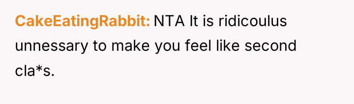 CakeEatingRabbit NTA It is ridicoulus unnessary to make you feel...