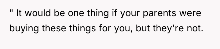 " It would be one thing if your parents were...