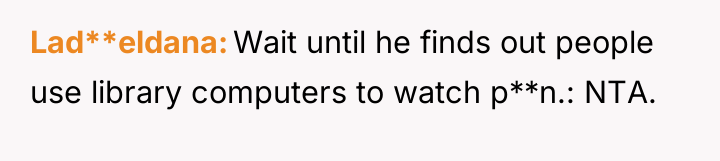 Lad**eldana Wait until he finds out people use library computers...