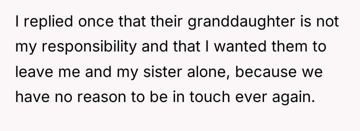 I replied once that their granddaughter is not my responsibility...