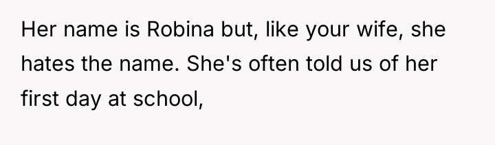 Her name is Robina but, like your wife, she hates...