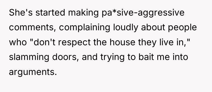 She's started making pa*sive-aggressive comments, complaining loudly about people who...