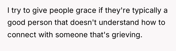 I try to give people grace if they're typically a...