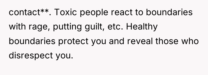 contact**. Toxic people react to boundaries with rage, putting guilt,...