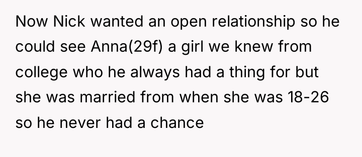 Now Nick wanted an open relationship so he could see...