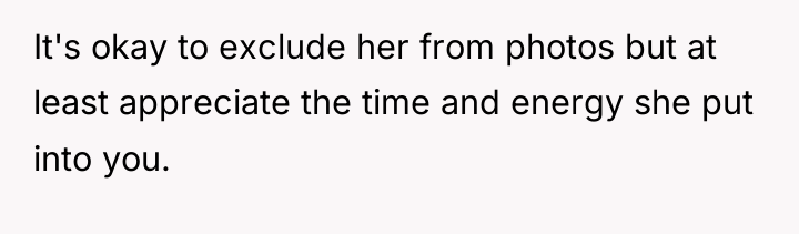 It's okay to exclude her from photos but at least...