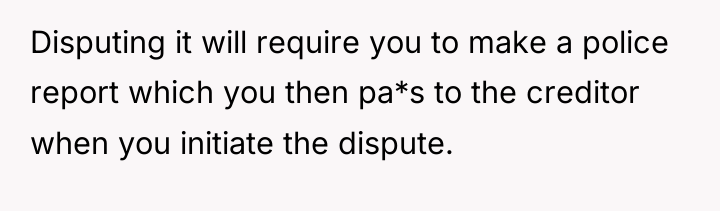 Disputing it will require you to make a police report...