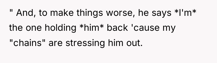 " And, to make things worse, he says *I'm* the...