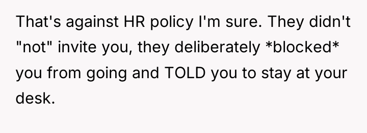 That's against HR policy I'm sure. They didn't "not" invite...
