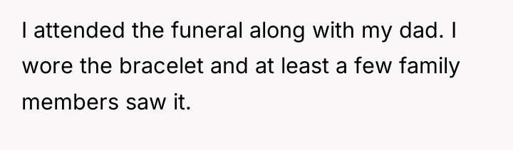 I attended the funeral along with my dad. I wore...