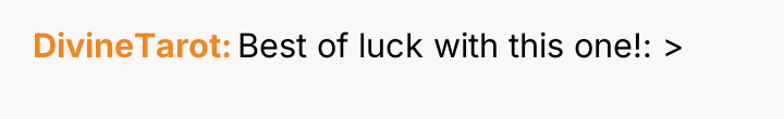 DivineTarot Best of luck with this one!: >