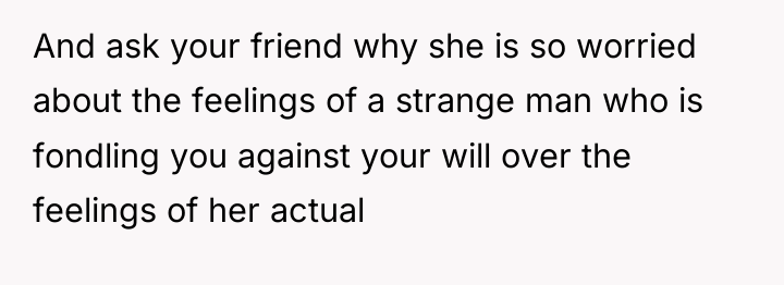 And ask your friend why she is so worried about...