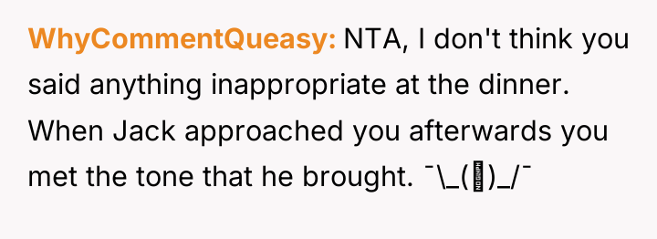 WhyCommentQueasy NTA, I don't think you said anything inappropriate at...