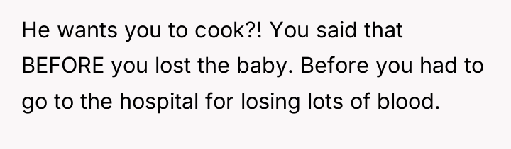 He wants you to cook?! You said that BEFORE you...