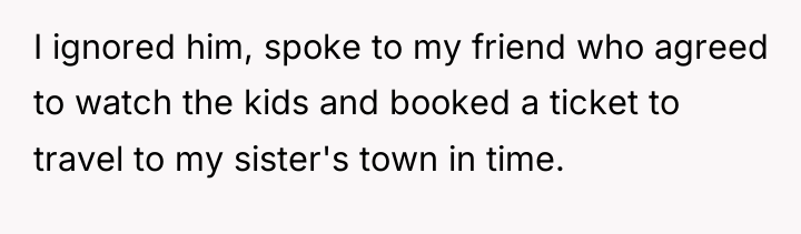 I ignored him, spoke to my friend who agreed to...