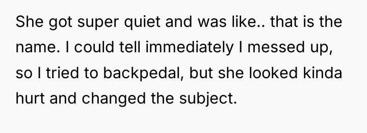 She got super quiet and was like.. that is the...