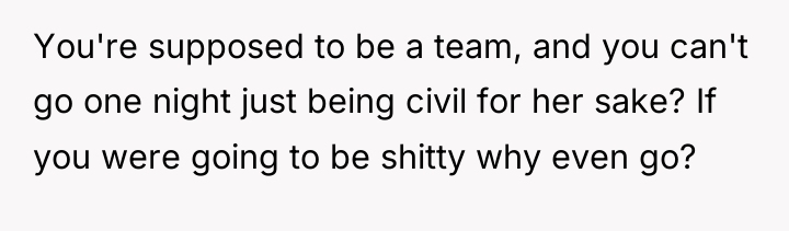 You're supposed to be a team, and you can't go...