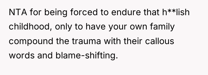 NTA for being forced to endure that h**lish childhood, only...