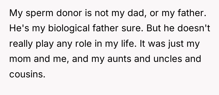 My sperm donor is not my dad, or my father....