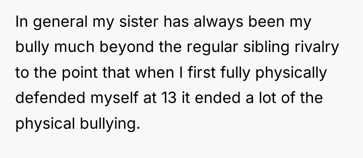 In general my sister has always been my bully much...