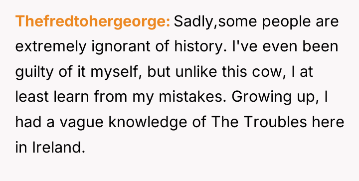 Thefredtohergeorge Sadly,some people are extremely ignorant of history. I've even...