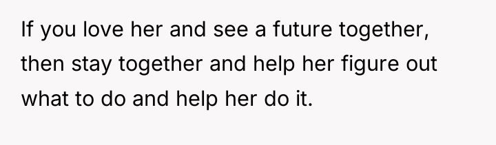 If you love her and see a future together, then...
