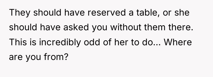They should have reserved a table, or she should have...