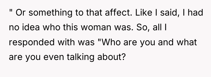" Or something to that affect. Like I said, I...