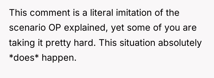 This comment is a literal imitation of the scenario OP...
